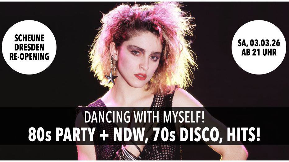 Titelbild der Veranstaltung Re-Opening: Dancing With Myself - 80er Party + NDW, 70s Disco, Hits! • Scheune Dresden