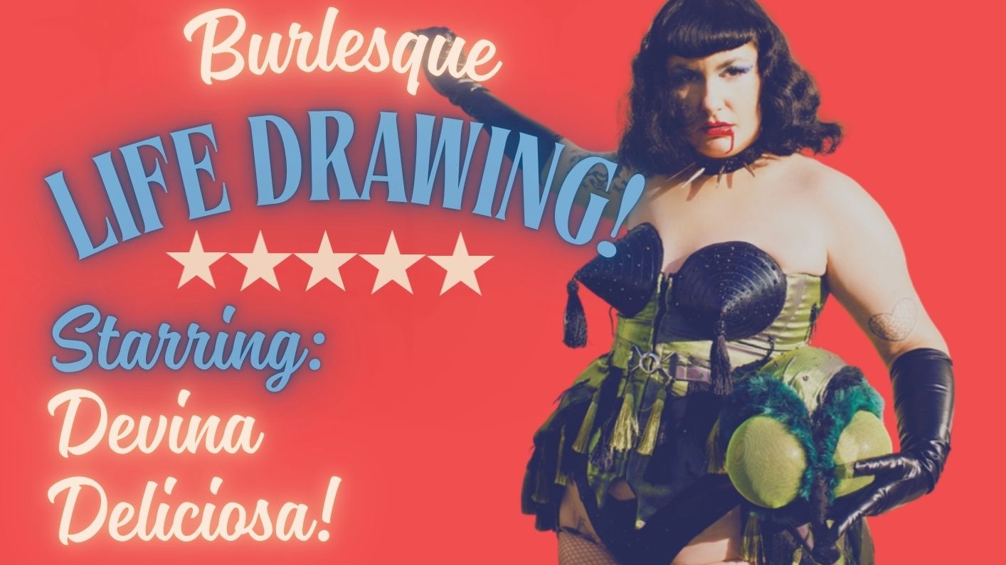 SPOOKTACULAR! Burlesque Life Drawing!