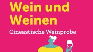Wein und Weinen – Cineastische Weinprobe