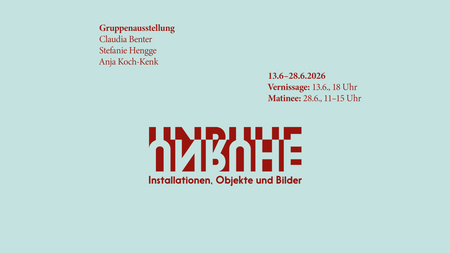Vernissage // UNRUHE - Claudia Benter, Stefanie Hengge, Anja Koch-Kenk