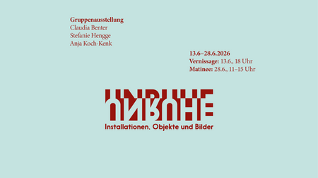 Vernissage // UNRUHE - Claudia Benter, Stefanie Hengge, Anja Koch-Kenk