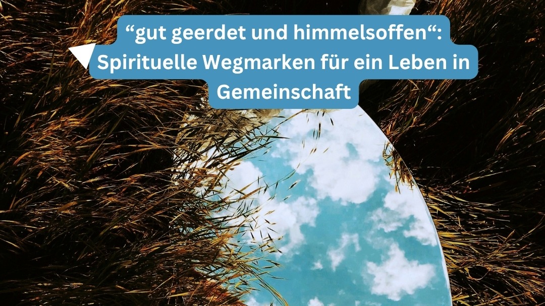 “gut geerdet und himmelsoffen“