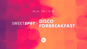 Sweet Spot x Disco for Breakfast