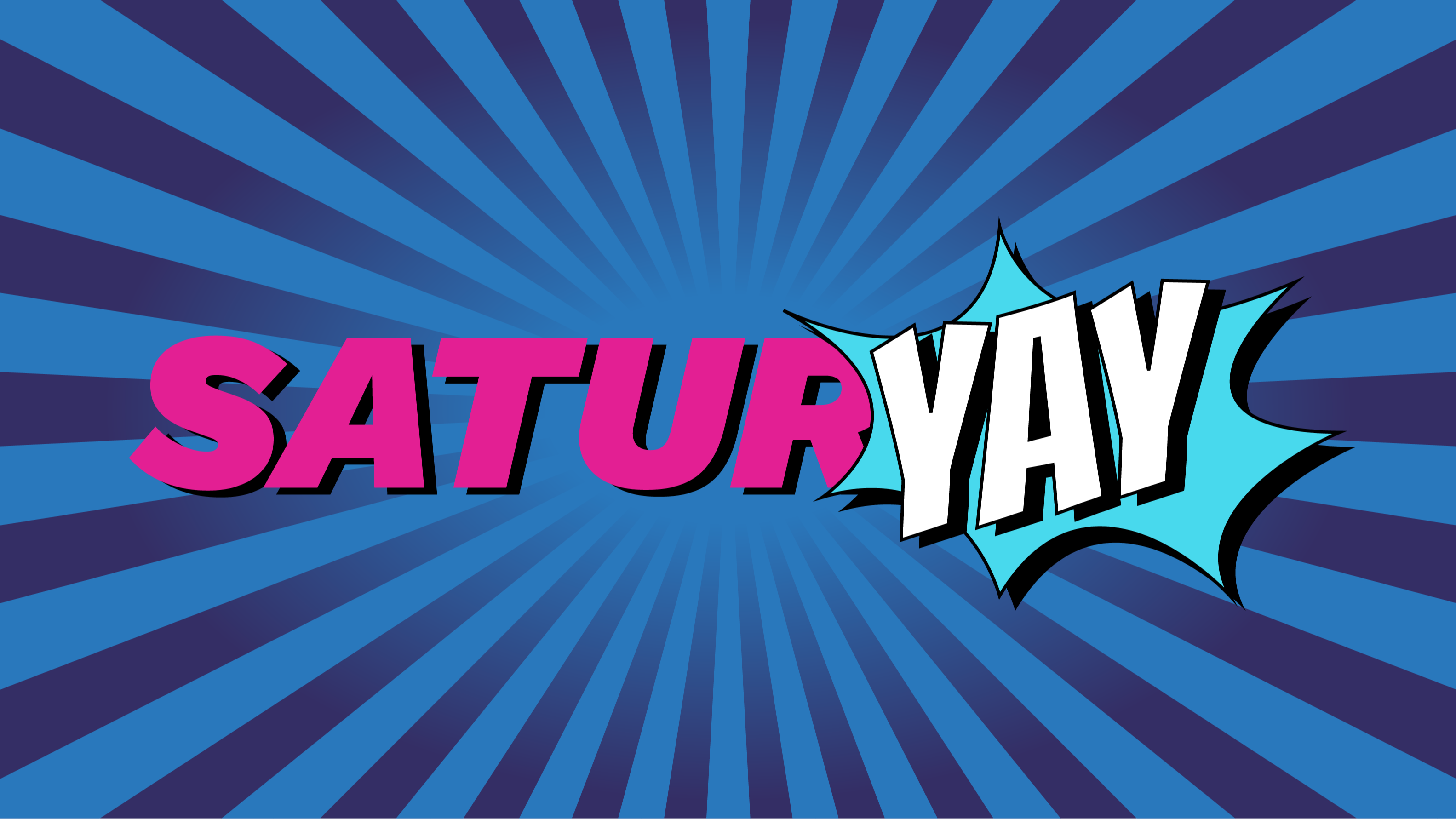 SaturYAY!
