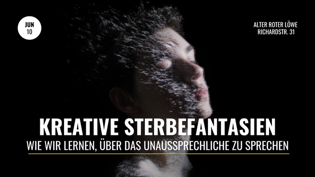 Kreative Sterbefantasien | Wie wir lernen, über das Unaussprechliche zu sprechen