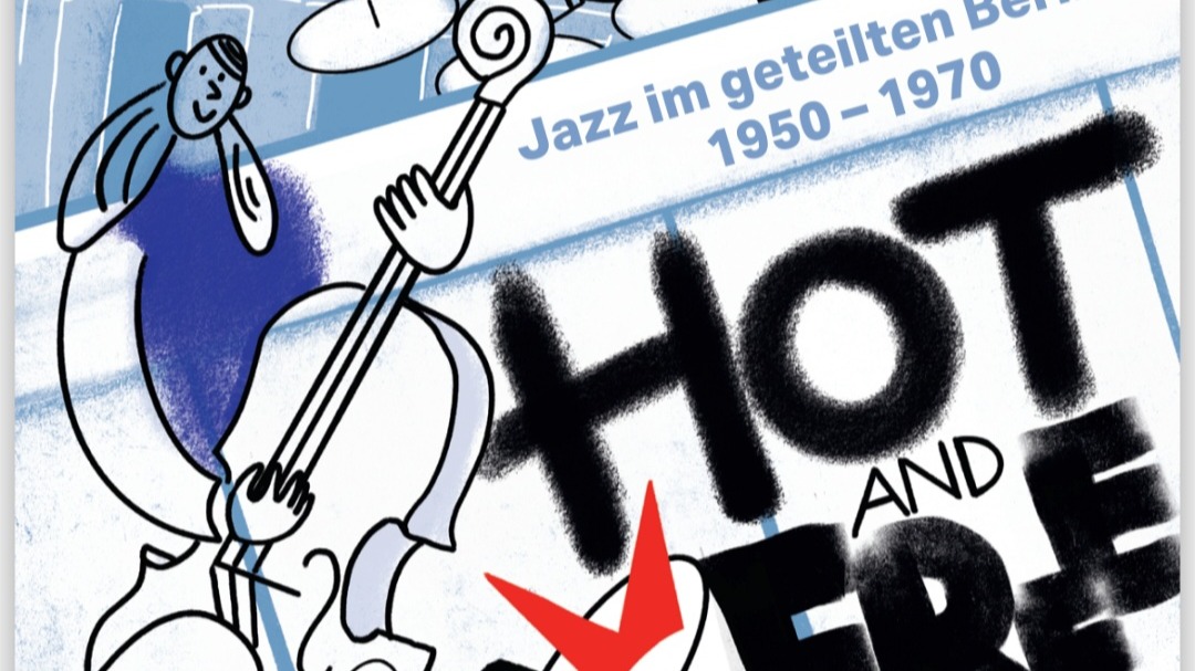 Titelbild der Veranstaltung Hot and Free. Jazz im geteilten Berlin, 1950-1970.Free Jazz und die Mauer. Neue Klangwelten in West- und Ost. SACHSE/REINHARDT/HERTENSTEIN