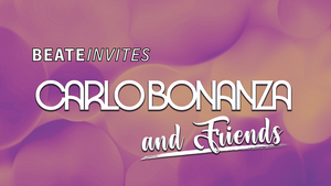 Beate Invites /// Carlo Bonanza & Friends