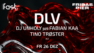 fast. SPECIAL pres. DLV | FABIAN KAA | DJ UNHOLY | TINO TRØSTER