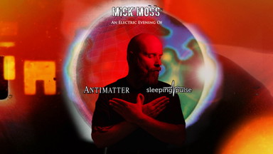 Mick Moss (uk): Antimatter, Sleeping Pulse - An Electric Evening
