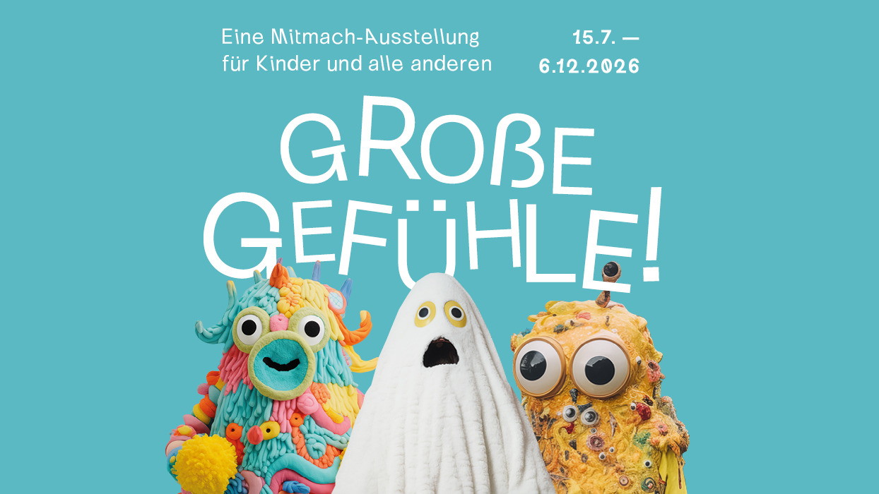 Große Gefühle - Mitmach-Ausstellung für Kinder & alle anderen