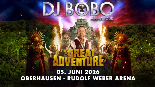 DJ BoBo I THE GREAT ADVENTURE Die Arena Tour 2026