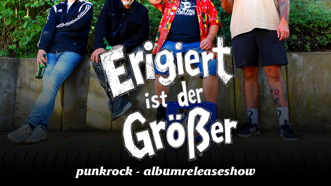 Erigiert ist der Größer – Album-Release im Hamtorkrug