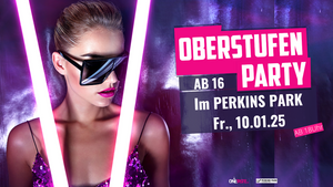 Oberstufenparty ab 16 | Fr., 10.01.25. im Perkins Park