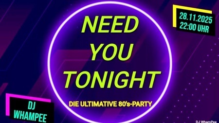 Die ultimative 80er Party - NEED YOU TONIGHT