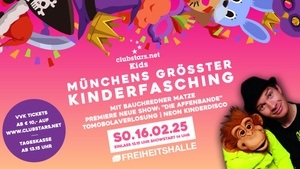 Münchens größter Kinderfasching mit Bauchredner Matze, Tombola & NEON Kinderdisco I Freiheitshalle Einlass ab 13.15 Uhr I Showstart 14 Uhr