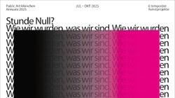 Annuale 2025 „Stunde Null? Wie wir wurden, was wir sind.“ - Public Art München