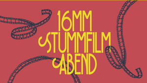 16MM STUMMFILM-ABEND