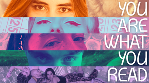 YOU ARE WHAT YOU READ