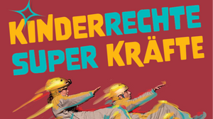 „Kinderrechte Superkräfte“ – ein Zartbitter-Präventionsheaterstück für Kinder im Grundschulalter