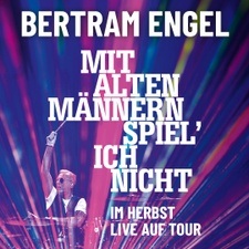 BETRAM ENGEL - Mit alten Männern spiel‘ ich nicht – LIVE