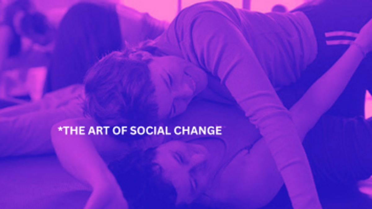 THE ART OF SOCIAL CHANGE* MOVE. PLAY. CONNECT.