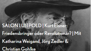 SALON LUITPOLD | Kurt Eisner: Friedensbringer oder Revolutionär? | Mit Katharina Weigand, Jörg Zedler & Christian Gohlke