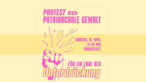 Protest gegen Patriarchale Gewalt - für ein Ende der Unterdrückung
