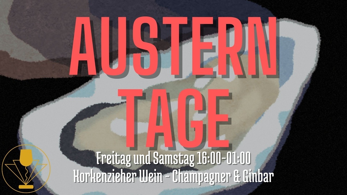 Austern Tage in der Korkenzieher Wein - Champagner & Ginbar