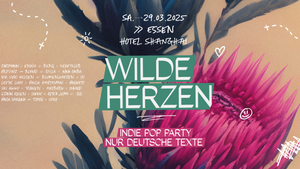 Wilde Herzen • Die Indie Pop Party mit deutschen Texten • Essen