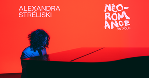 Alexandra Streliski - Néo Romance on Tour
