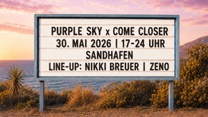 PURPLE SKY x COME CLOSER @ SANDHAFEN