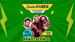 Krautschädl | ZauberFabrik | veranstaltet vom MFV