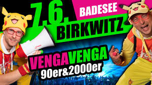 VENGA VENGA • Das 90er & 2000er OPEN AIR | Badesee Birkwitz - 07.06.
