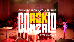 ASK GONZALO - Live im Grünen Salon der Volksbühne Berlin