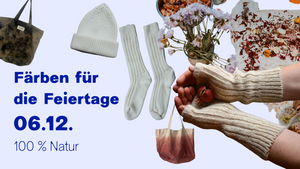 06.12 - Färben für die Feiertage – Geschenkwerkstatt