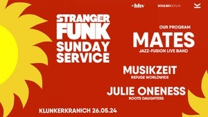 Stranger Funk Sunday Service: Mates (live), Musikzeit, Julie Oneness, Soulski