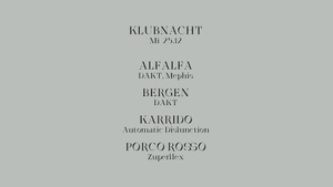 Klubnacht w/ Alfalfa, Bergen, Karrido & Porco Rosso