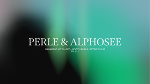 Barabend mit DJ-Set – PERLE & ALPHOSEE