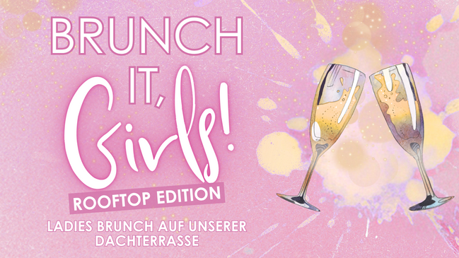Brunch it, Girls! - Ladies Brunch Rooftop Editon