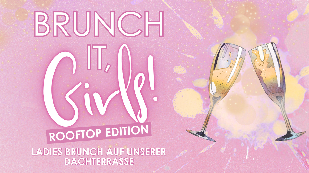 Brunch it, Girls! - Ladies Brunch Rooftop Editon