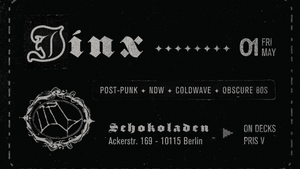 JINX @ Schokoladen [01.05]