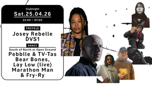 Clubnight - Josey Rebelle, DVS1, South of North