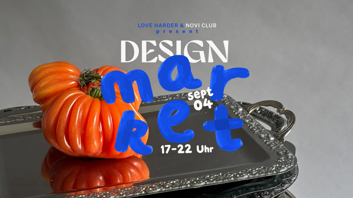 Titelbild der Veranstaltung Design Market: novi club x love harder