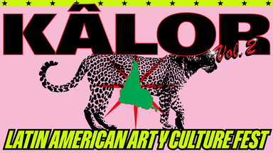KÂLOR Latin American Art Y Culture Fest vol.2