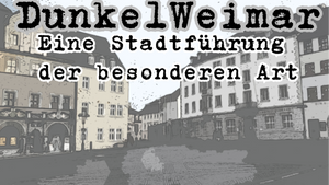 DunkelWeimar – eine besondere Stadtführung im eigenen Tempo