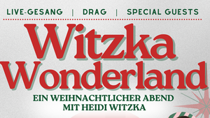 Witzka Wonderland | Live-Gesang, Drag & Special Guests
