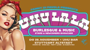 UHU LA LA - Burlesque! Verführerisch nah