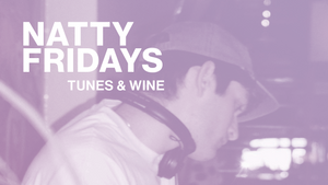 Natty Fridays - Tunes & Wine