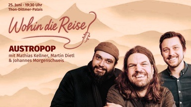 Austropop mit Mathias Kellner, Martin Dietl & Johannes Morgenschweis