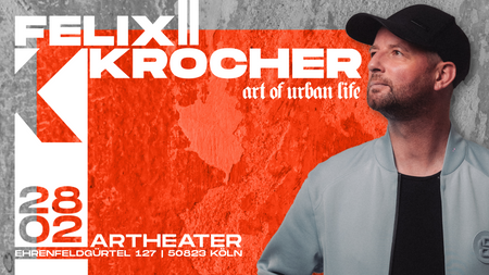 FELIX KRÖCHER x ARTHEATER x ART OF URBAN LIFE 28.02.26